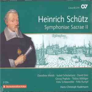 Heinrich Schütz - Dorothee Mields, Isabel Schicketanz, David Erler, Georg Poplutz, Tobias Mäthger, Felix Schwandtke, Felix Rumpf, Hans-Christoph Rademann - Symphoniae Sacrae II flac album