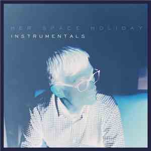 Her Space Holiday - Her Space Holiday - Instrumentals flac album