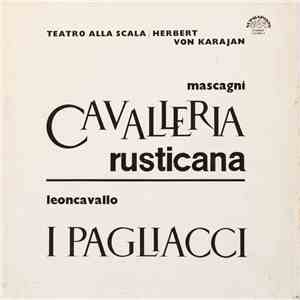 Herbert von Karajan Conducting Orchestra Del Teatro Alla Scala and Coro Del Teatro Alla Scala - Mascagni - Cavalleria Rusticana, Leoncavallo - I Pagliacci flac album