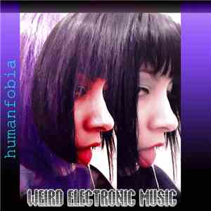 Humanfobia - Weird Electronic Music flac album
