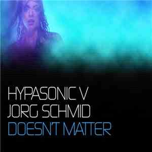 Hypasonic vs. Jorg Schmid - Doesn't Matter flac album