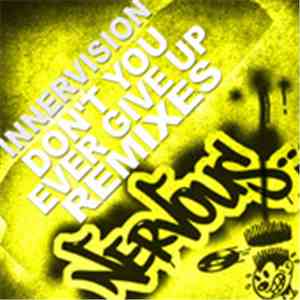 Innervision  Feat. Melonie Daniels - Don't You Ever Give Up (Remixes) flac album