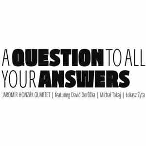 Jaromír Honzák Quartet - A Question To All Your Answers flac album