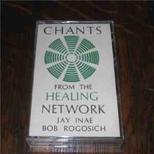 Jay Minoru Inae, Bob Rogosich - Chants From The Healing Network flac album