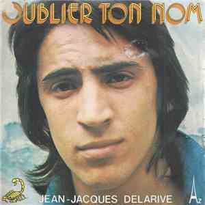 Jean-Jacques Delarive - Oublier Ton Nom flac album
