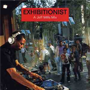 Jeff Mills - Exhibitionist - A Jeff Mills Mix flac album