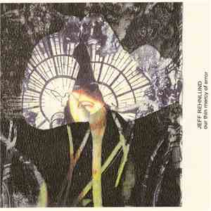 Jeff Rehnlund - Our Thin Mercy Of Error flac album