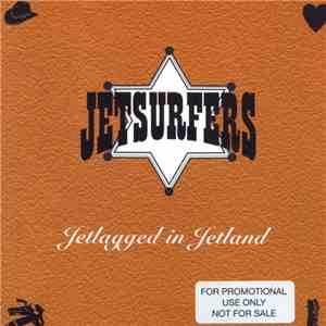 Jetsurfers - Jetlagged In Jetland flac album