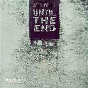 Joao Paulo  - Until The End flac album