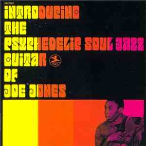 Joe Jones - Introducing The Psychedelic Soul Jazz Guitar Of Joe Jones flac album