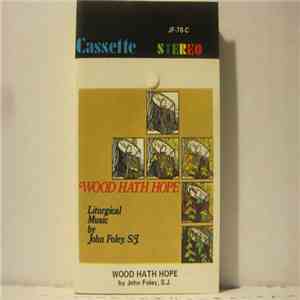 John Foley, S.J. - Wood Hath Hope flac album