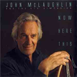 John McLaughlin And The 4th Dimension - Now Here This flac album