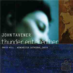 John Tavener - David Hill, Winchester Cathedral Choir - Thunder Entered Her flac album