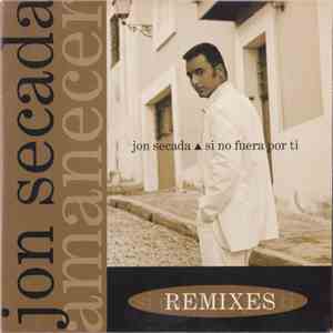 Jon Secada - Si No Fuera Por Ti (Remixes) flac album