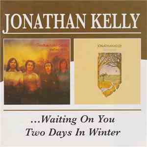 Jonathan Kelly - ...Waiting on You/Two Days in Winter flac album