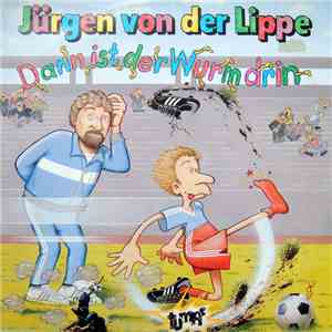 Jürgen Von Der Lippe - Dann Ist Der Wurm Drin flac album