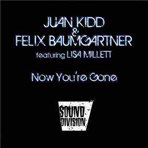 Juan Kidd & Felix Baumgartner  Featuring Lisa Millett - Now You're Gone flac album