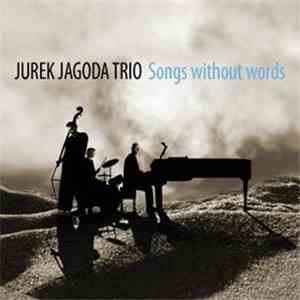 Jurek Jagoda Trio - Songs Without Words flac album