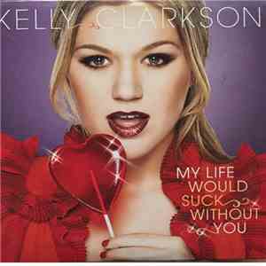 Kelly Clarkson - My Life Would Suck Without You flac album