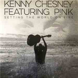 Kenny Chesney Featuring P!NK - Setting The World On Fire flac album