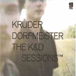 Kruder Dorfmeister - The K&D Sessions™ flac album