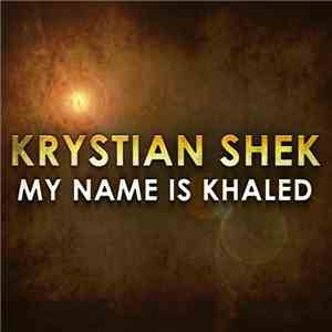 Krystian Shek - My Name Is Khaled flac album