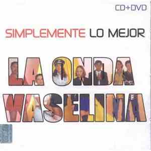 La Onda Vaselina - Simplemente Lo Mejor flac album