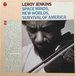 Leroy Jenkins - Space Minds, New Worlds, Survival Of America flac album