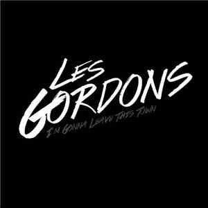 Les Gordons - I'm Gonna Leave This Town flac album