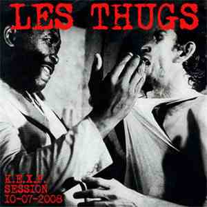 Les Thugs - K.E.X.P. Session 10-07-2008 flac album