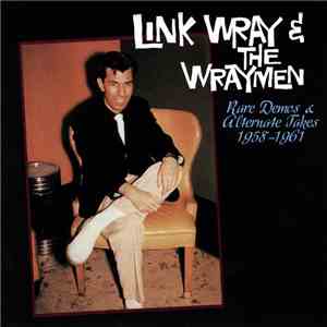 Link Wray & The Wraymen - Rare Demos & Alternate Takes 1958-1961 flac album