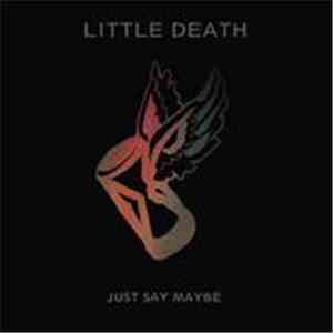 Little Death - Just Say Maybe flac album