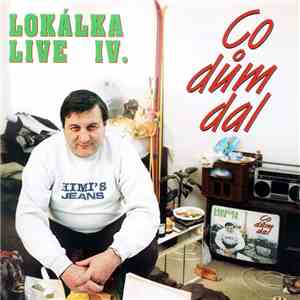 Lokálka - Lokálka Live IV. - Co Dům Dal flac album