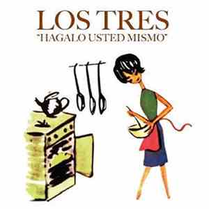 Los Tres  - Hagalo Usted Mismo flac album