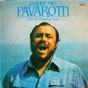 Luciano Pavarotti - O Sole Mio (Favourite Neapolitan Songs) flac album