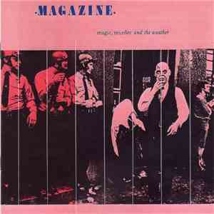 Magazine - Magic, Murder And The Weather flac album