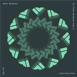 Male Madame - Tri Tone Remixes Part 2 flac album