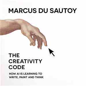 Marcus du Sautoy , Narrated by Rich Keeble - The Creativity Code: How AI Is Learning to Write, Paint and Think flac album