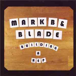 Mark B & Blade - Building A Rep flac album