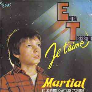 Martial  Et Les Petits Chanteurs D'Asnières - Extra Terrestre Je T'aime flac album
