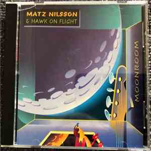 Matz Nilsson & Hawk On Flight - Moonroom flac album
