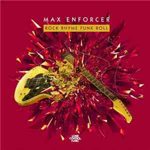 Max Enforcer - Rock Rhyme Funk Roll flac album