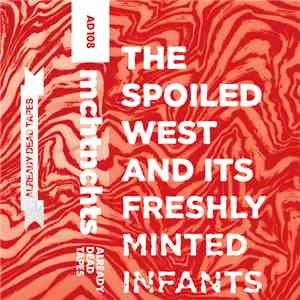mchtnchts - The Spoiled West And Its Freshly Minted Infants flac album