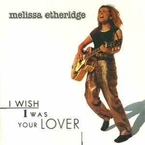 Melissa Etheridge - I Wish I Was Your Lover flac album