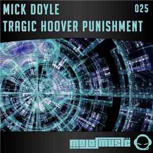 Mick Doyle - Tragic Hoover Punishment flac album
