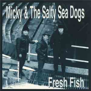 Micky & The Salty Sea Dogs - Fresh Fish flac album