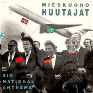 Mieskuoro Huutajat - Six National Anthems flac album