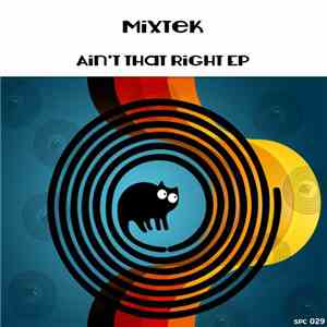 Mixtek - Ain't That Right EP flac album