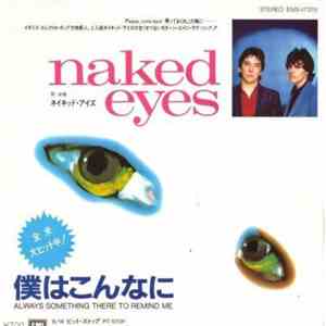 Naked Eyes = ネイキッド・アイズ - 僕はこんなに = Always Something There To Remind Me flac album