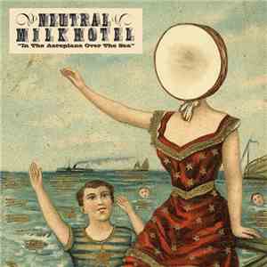 Neutral Milk Hotel - In The Aeroplane Over The Sea flac album